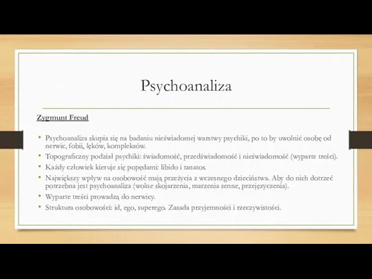 Psychoanaliza Zygmunt Freud Psychoanaliza skupia się na badaniu nieświadomej warstwy