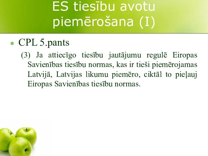 ES tiesību avotu piemērošana (I) CPL 5.pants (3) Ja attiecīgo