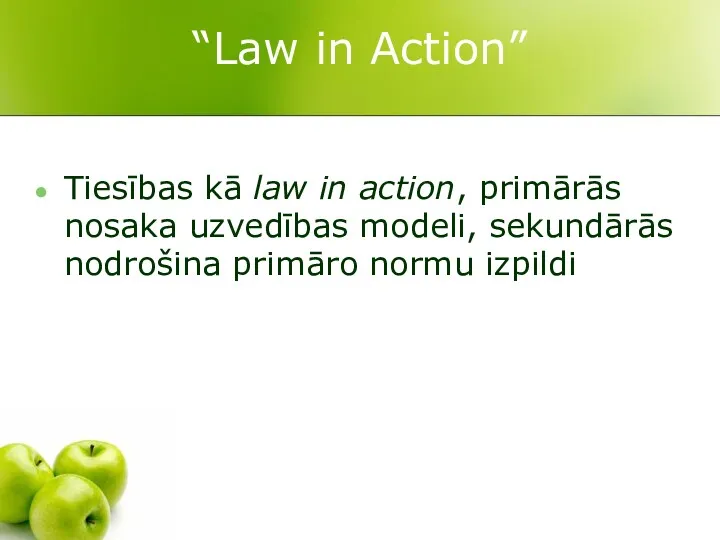 “Law in Action” Tiesības kā law in action, primārās nosaka