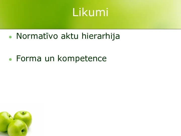 Likumi Normatīvo aktu hierarhija Forma un kompetence