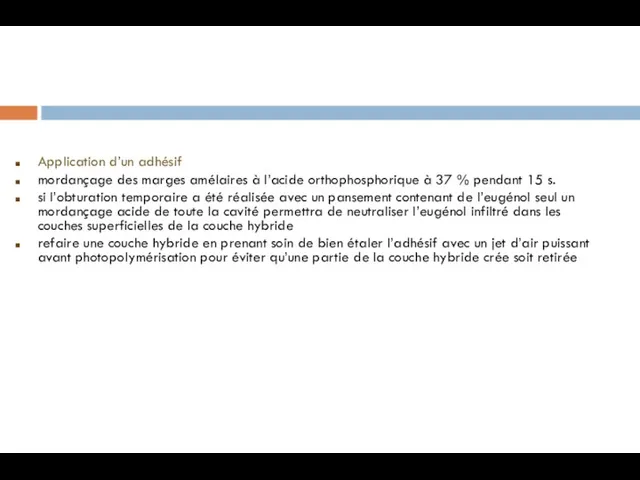 Application d’un adhésif mordançage des marges amélaires à l’acide orthophosphorique