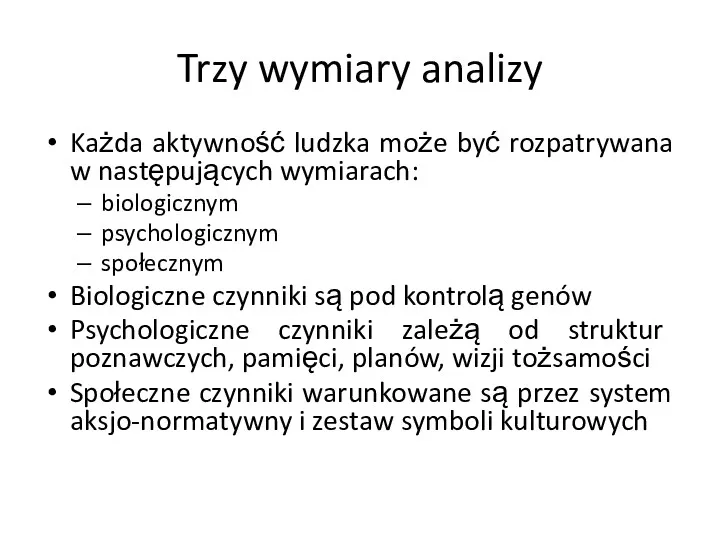 Trzy wymiary analizy Każda aktywność ludzka może być rozpatrywana w następujących wymiarach: biologicznym