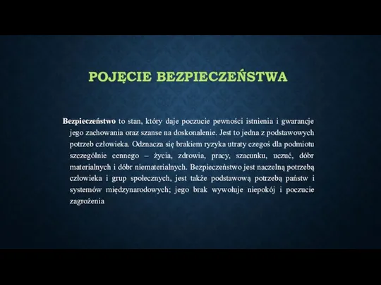 POJĘCIE BEZPIECZEŃSTWA Bezpieczeństwo to stan, który daje poczucie pewności istnienia