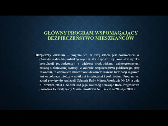 GŁÓWNY PROGRAM WSPOMAGAJĄCY BEZPIECZEŃSTWO MIESZKAŃCÓW Bezpieczny Jarosław – program ten,