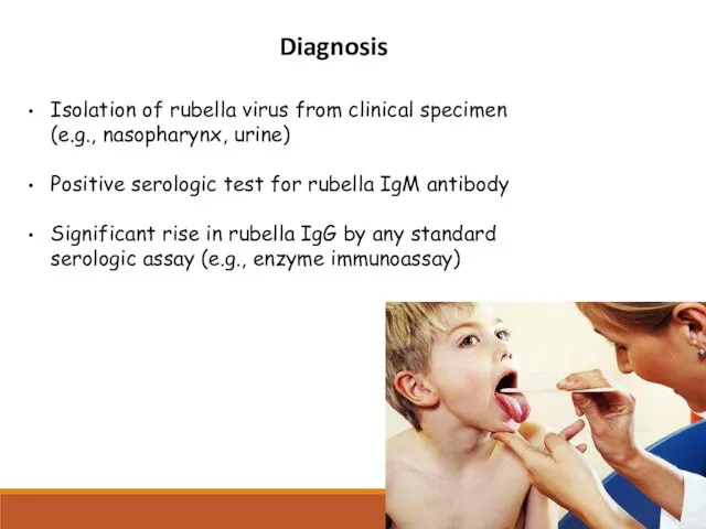 Diagnosis Isolation of rubella virus from clinical specimen (e.g., nasopharynx,
