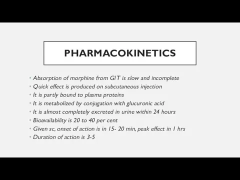 PHARMACOKINETICS Absorption of morphine from Gl T is slow and