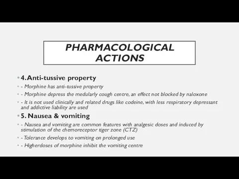 PHARMACOLOGICAL ACTIONS 4. Anti-tussive property - Morphine has anti-tussive property