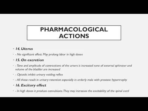 PHARMACOLOGICAL ACTIONS 14. Uterus - No significant effect. May prolong