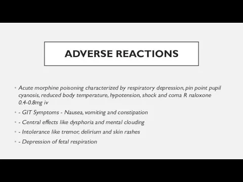 ADVERSE REACTIONS Acute morphine poisoning characterized by respiratory depression, pin