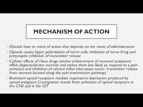 MECHANISM OF ACTION Opioids have an onset of action that