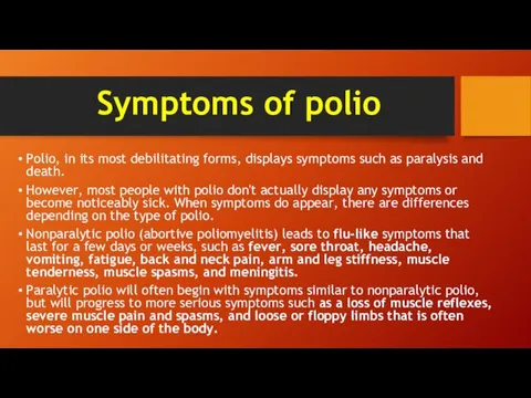 Symptoms of polio Polio, in its most debilitating forms, displays