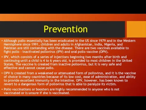 Prevention Although polio essentially has been eradicated in the US