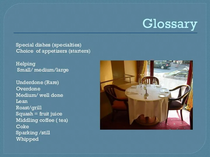 Glossary Special dishes (specialties) Choice of appetizers (starters) Helping Small/