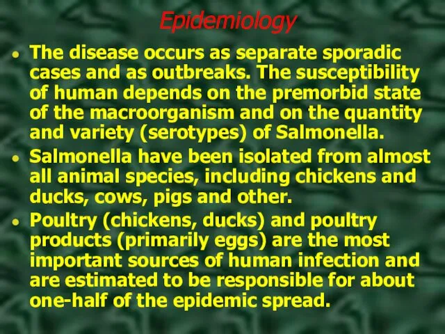 Epidemiology The disease occurs as separate sporadic cases and as outbreaks. The susceptibility