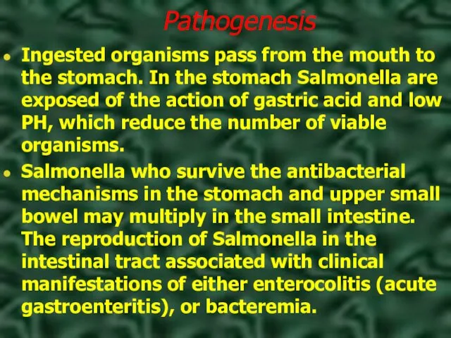 Pathogenesis Ingested organisms pass from the mouth to the stomach. In the stomach