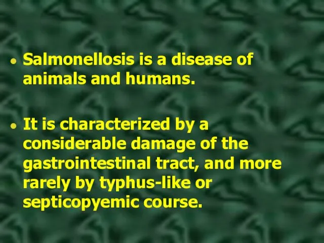 Salmonellosis is a disease of animals and humans. It is