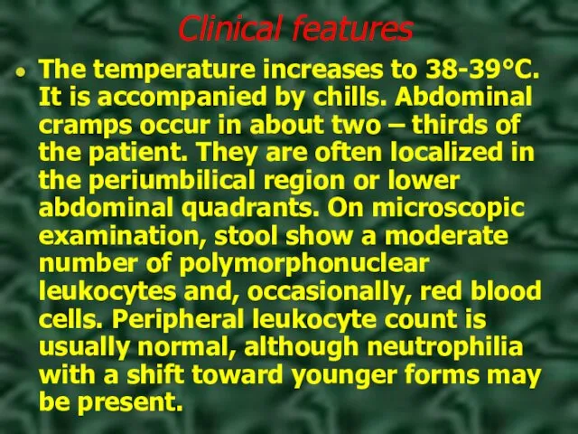 Clinical features The temperature increases to 38-39°C. It is accompanied