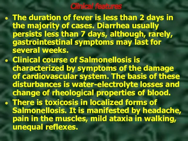 Clinical features The duration of fever is less than 2 days in the