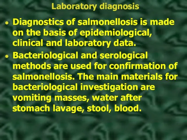 Laboratory diagnosis Diagnostics of salmonellosis is made on the basis of epidemiological, clinical