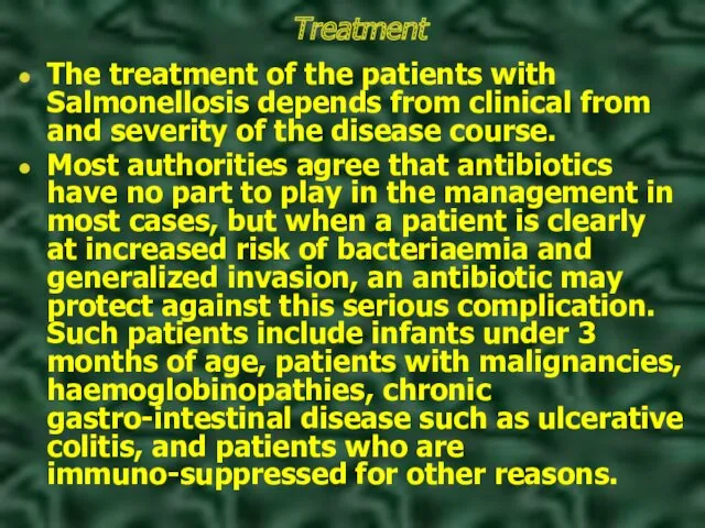 Treatment The treatment of the patients with Salmonellosis depends from clinical from and