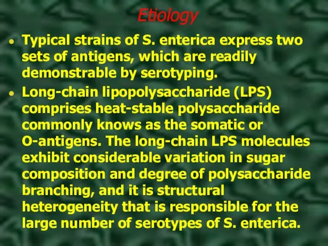 Etiology Typical strains of S. enterica express two sets of antigens, which are