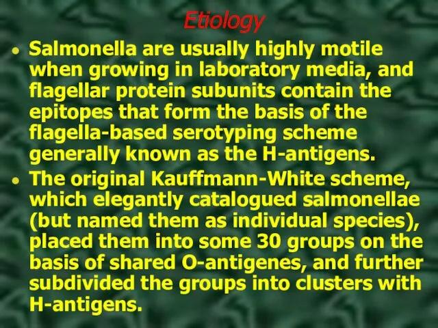 Etiology Salmonella are usually highly motile when growing in laboratory media, and flagellar