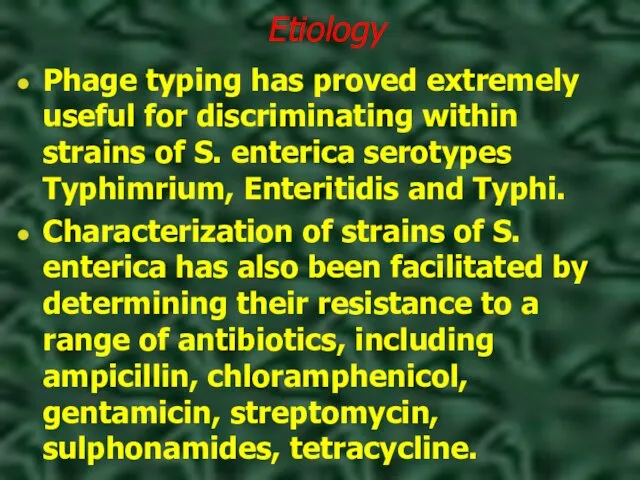 Etiology Phage typing has proved extremely useful for discriminating within strains of S.