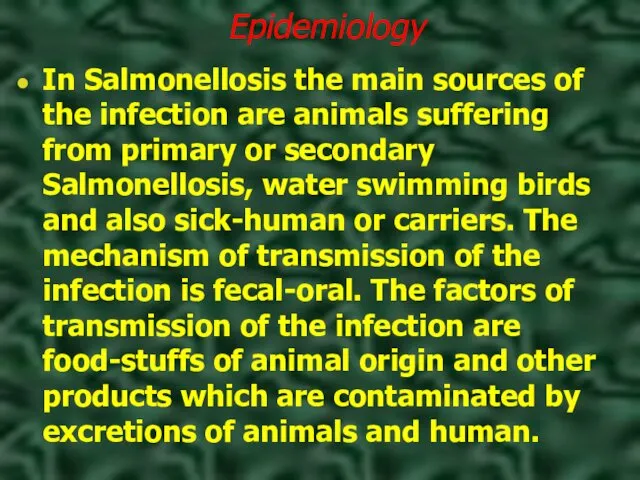 Epidemiology In Salmonellosis the main sources of the infection are animals suffering from