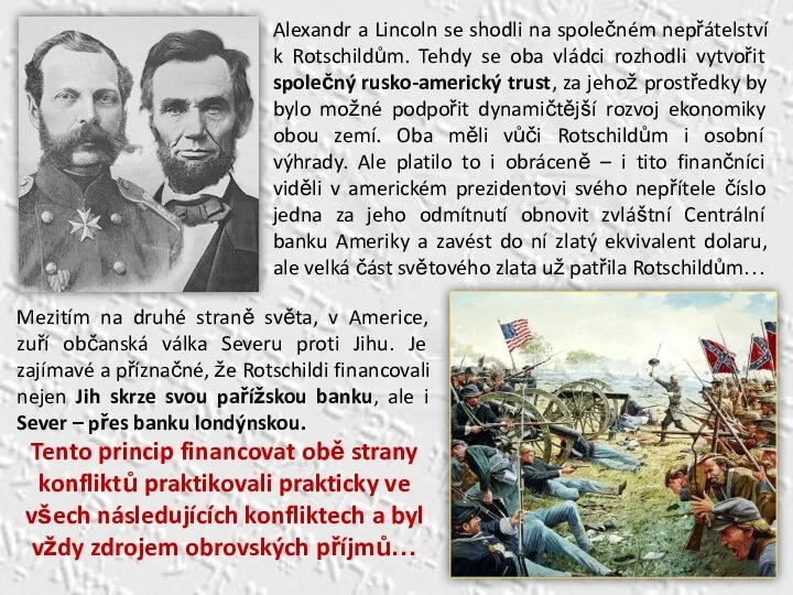 Alexandr a Lincoln se shodli na společném nepřátelství k Rotschildům.