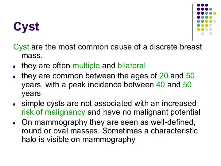 Cyst Cyst are the most common cause of a discrete