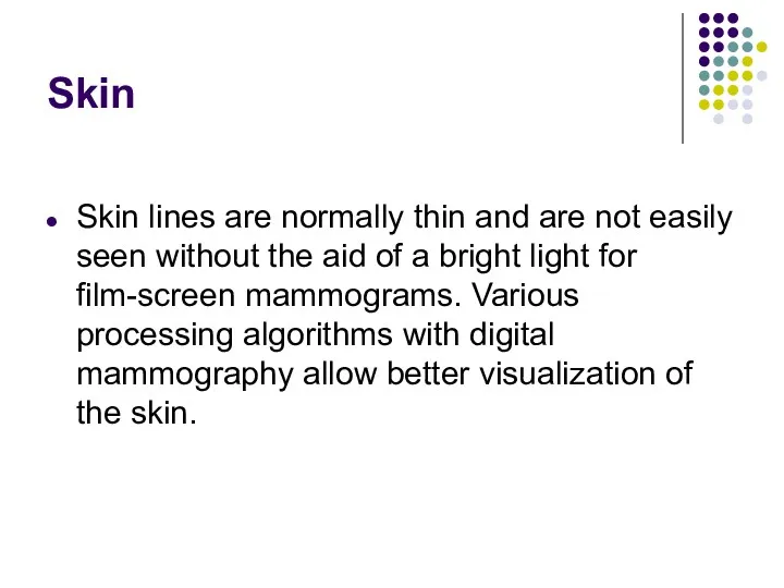 Skin Skin lines are normally thin and are not easily