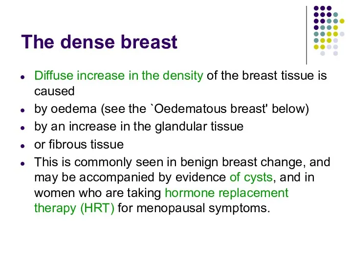 The dense breast Diffuse increase in the density of the