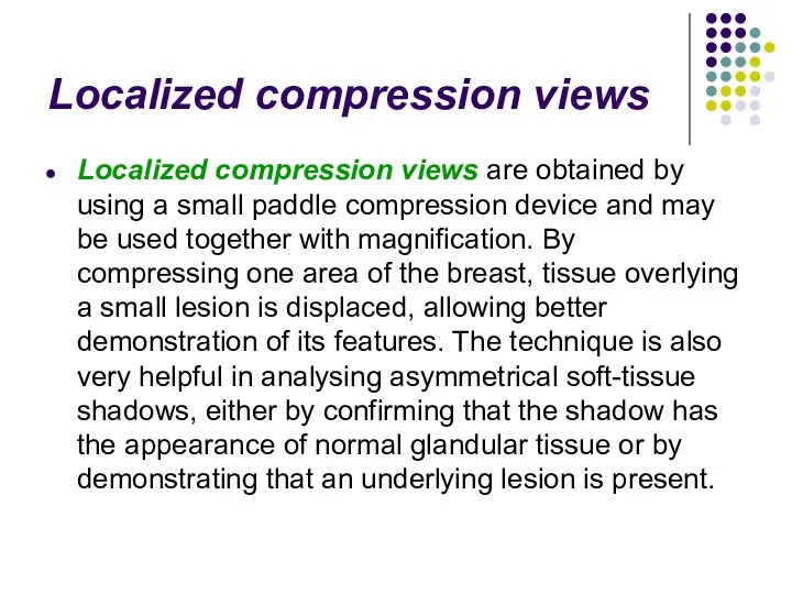 Localized compression views Localized compression views are obtained by using