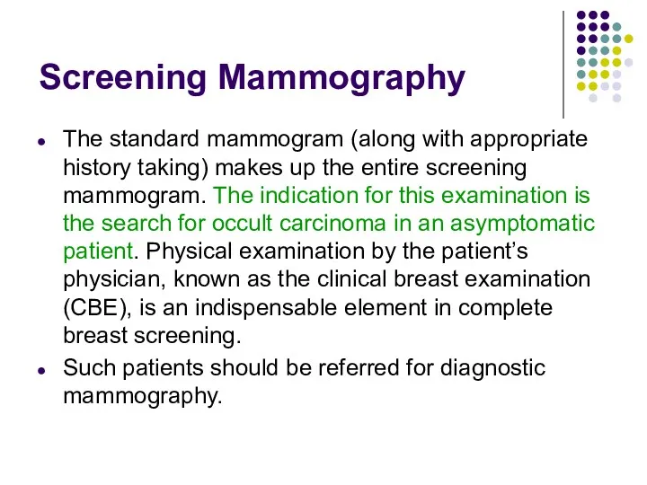 Screening Mammography The standard mammogram (along with appropriate history taking)