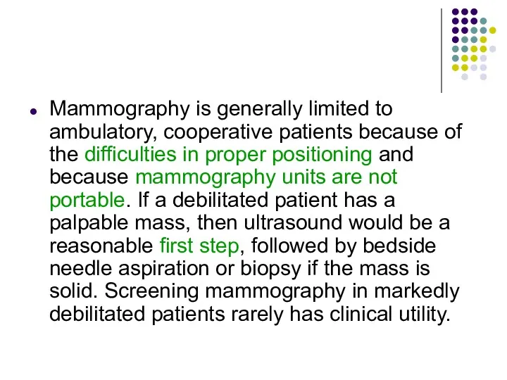 Mammography is generally limited to ambulatory, cooperative patients because of