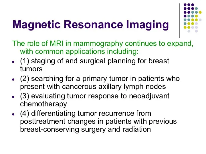Magnetic Resonance Imaging The role of MRI in mammography continues