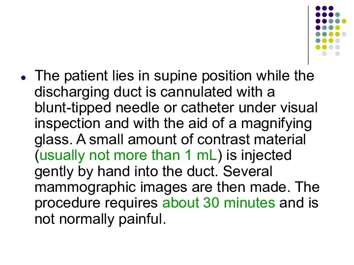 The patient lies in supine position while the discharging duct