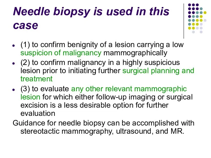 Needle biopsy is used in this case (1) to confirm