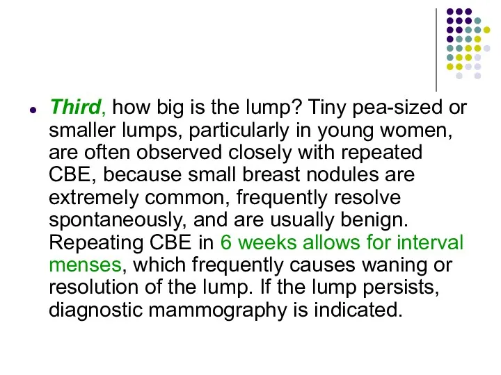 Third, how big is the lump? Tiny pea-sized or smaller