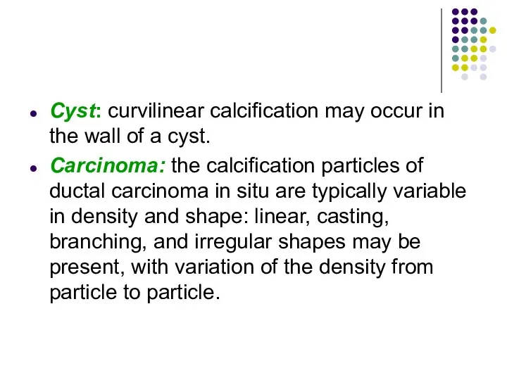 Cyst: curvilinear calcification may occur in the wall of a