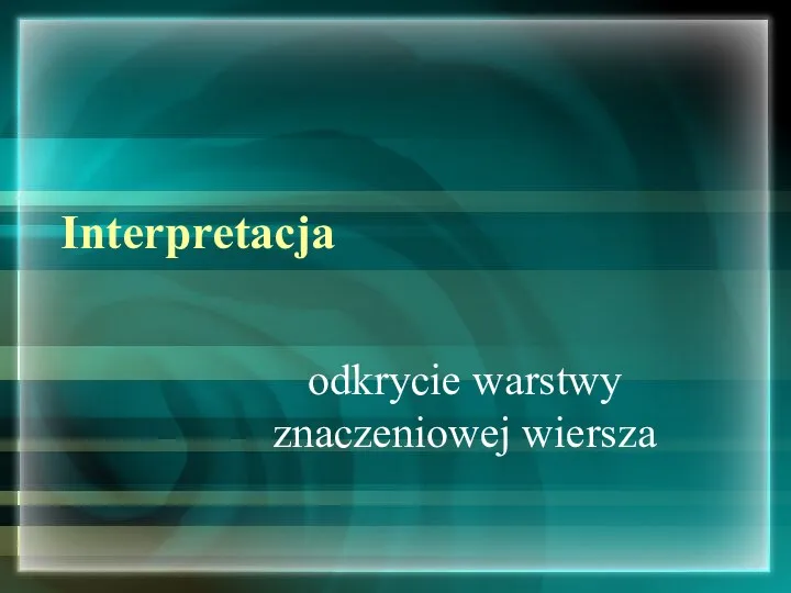 Interpretacja odkrycie warstwy znaczeniowej wiersza