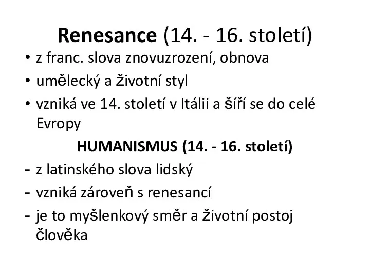 Renesance (14. - 16. století) z franc. slova znovuzrození, obnova