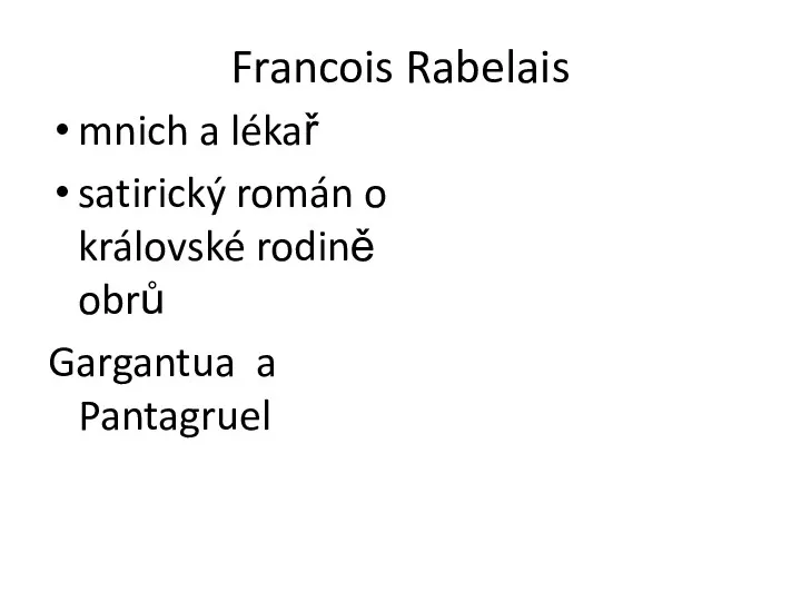 Francois Rabelais mnich a lékař satirický román o královské rodině obrů Gargantua a Pantagruel