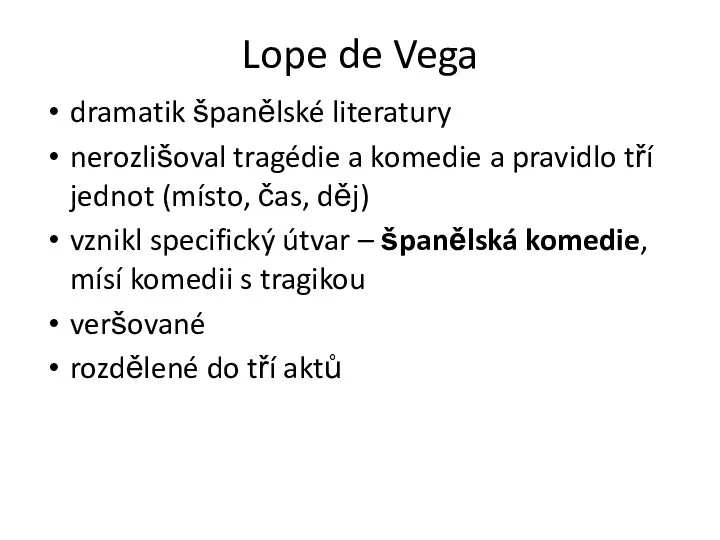Lope de Vega dramatik španělské literatury nerozlišoval tragédie a komedie