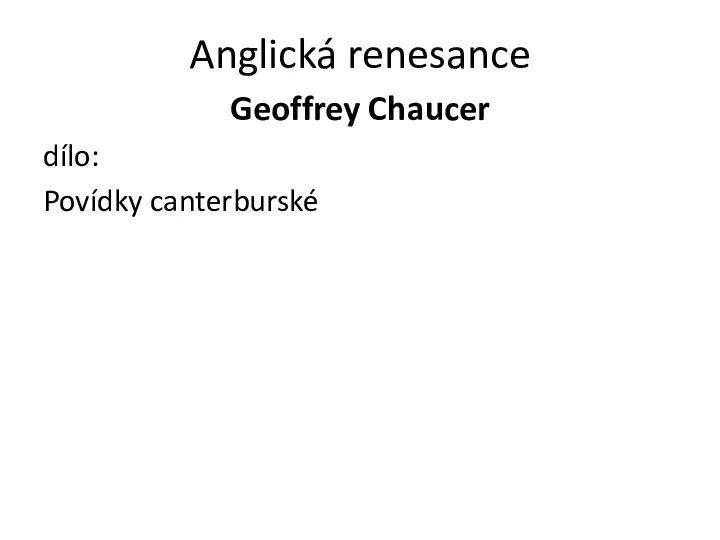 Anglická renesance Geoffrey Chaucer dílo: Povídky canterburské