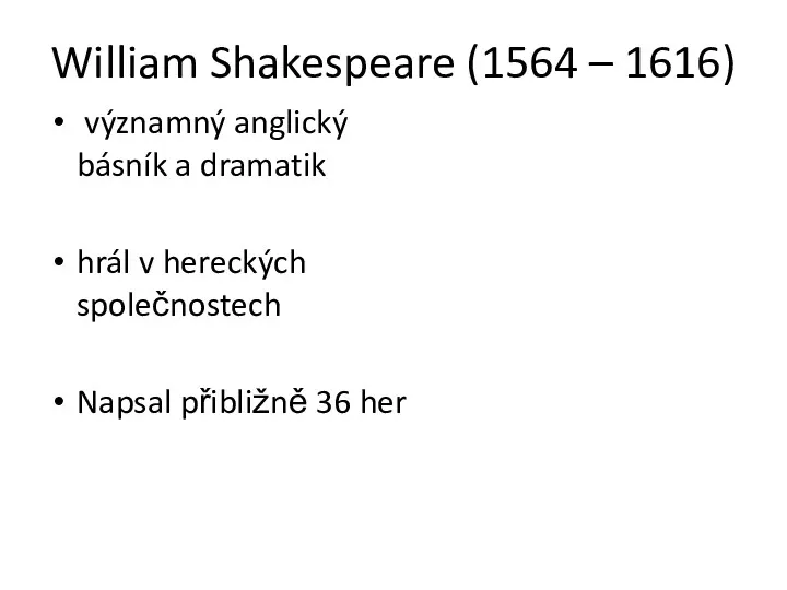 William Shakespeare (1564 – 1616) významný anglický básník a dramatik