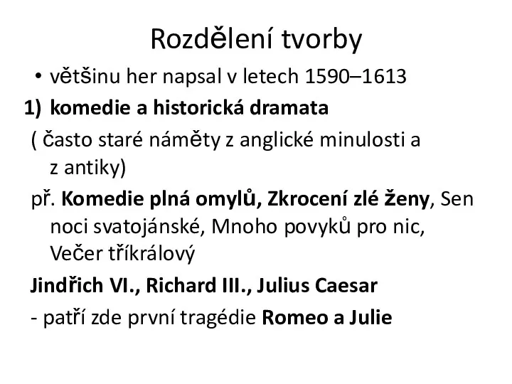 Rozdělení tvorby většinu her napsal v letech 1590–1613 komedie a