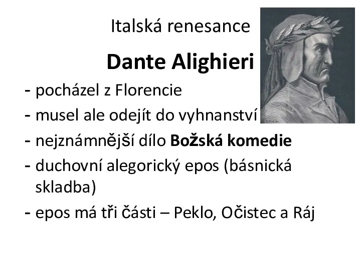 Italská renesance Dante Alighieri pocházel z Florencie musel ale odejít