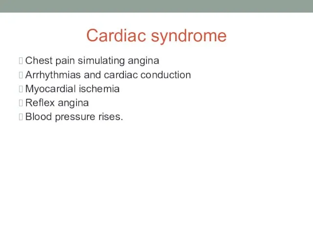 Cardiac syndrome Chest pain simulating angina Arrhythmias and cardiac conduction