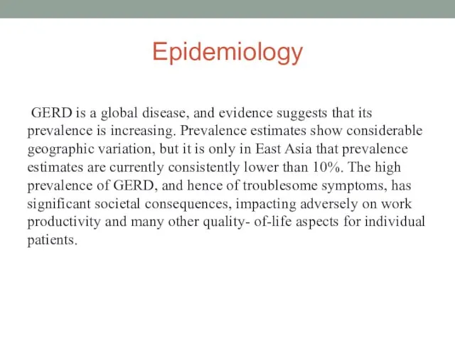 Epidemiology GERD is a global disease, and evidence suggests that